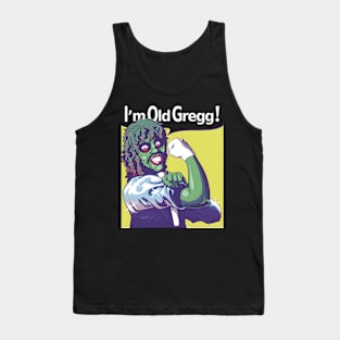 I'M OLD GREGG! - STRONG Tank Top